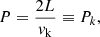 $$ \begin{aligned} P&= \frac{2 L}{v_{\rm k}} \equiv P_k, \end{aligned} $$