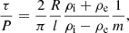 $$ \begin{aligned} \frac{\tau }{P}&= \frac{2}{\pi } \frac{R}{l} \frac{\rho _{\rm i}+\rho _{\rm e}}{\rho _{\rm i}-\rho _{\rm e}} \frac{1}{m}, \end{aligned} $$