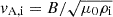 $ v_{\mathrm{A,i}} = B/\sqrt{\mu_0 \rho_{\mathrm{i}}} $