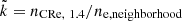 $ \tilde{k}=n_{\mathrm{CRe,\ 1.4}}/n_{\mathrm{e,neighborhood}} $