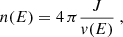 $$ \begin{aligned} n(E) = 4\,\pi \frac{J}{{ v}(E)}\ , \end{aligned} $$