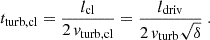 $$ \begin{aligned} t_{\rm turb,cl}=\frac{l_{\rm cl}}{2\,{ v}_{\rm turb,cl}} = \frac{l_{\rm driv}}{2\,{ v}_{\rm turb} \sqrt{\delta }}\ . \end{aligned} $$