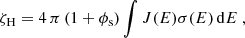 $$ \begin{aligned} \zeta _{\rm H} = 4\,\pi \,(1+\phi _{\rm s}) \int J(E) \sigma (E)\, \mathrm{d}E\ , \end{aligned} $$