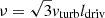 $ \nu=\sqrt{3}\mathit{v}_{\mathrm{turb}} l_{\mathrm{driv}} $