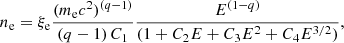 $$ \begin{aligned} \begin{split} n_{\rm e}=\xi _{\rm e} \frac{(m_{\rm e} c^2)^{(q-1)}}{(q-1)\,C_1} \frac{E^{(1-q)}}{(1+C_2E +C_3E^2+C_4 E^{3/2})}, \end{split} \end{aligned} $$