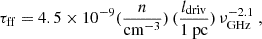 $$ \begin{aligned} \tau _{\rm ff} = 4.5 \times 10^{-9} (\frac{n}{\mathrm{cm}^{-3}})\,(\frac{l_{\rm driv}}{1~\mathrm{pc}})\,\nu _{\rm GHz}^{-2.1}\ , \end{aligned} $$