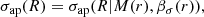$$ \begin{aligned} \sigma _\text{ap}(R) = \sigma _\text{ap}(R | M(r), \beta _\sigma (r)), \end{aligned} $$