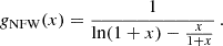 $$ \begin{aligned} g_\text{NFW} (x) = \frac{1}{\ln (1+x) - \frac{x}{1+x}} \, . \end{aligned} $$