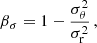 $$ \begin{aligned} \beta _\sigma = 1 - \frac{\sigma ^2_\theta }{\sigma ^2_\text{r}} \, , \end{aligned} $$