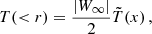 $$ \begin{aligned} T( < r) = \frac{| W_\infty |}{2} \tilde{T} (x) \, , \end{aligned} $$