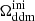 $ \Omega_{\mathrm{ddm}}^{\mathrm{ini}} $