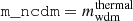 $ \texttt{m\_ncdm}=m_{\mathrm{wdm}}^{\mathrm{thermal}} $