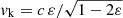 $ v_{\mathrm{k}} = c \, \varepsilon / \sqrt{1-2\varepsilon} $