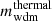 $ m_{\mathrm{wdm}}^{\mathrm{thermal}} $