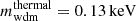 $ m_{\mathrm{wdm}}^{\mathrm{thermal}} = 0.13\,\mathrm{keV} $