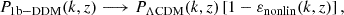 $$ \begin{aligned} P_{\rm 1b-DDM}(k,z) \longrightarrow P_{\rm \Lambda \mathrm {CDM}}(k,z) \, [1-\varepsilon _{\rm nonlin}(k,z)] \, , \end{aligned} $$
