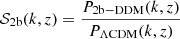$$ \begin{aligned} \mathcal{S} _{\rm 2b}(k,z) = \frac{P_{\rm 2b-DDM}(k,z)}{P_{\Lambda \mathrm{CDM}}(k,z)} \end{aligned} $$