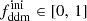 $ f_{\mathrm{ddm}}^{\mathrm{ini}} \in [0,\,1] $
