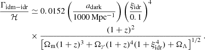 $$ \begin{aligned} \frac{\Gamma _{\rm idm-idr}}{\mathcal{H} }&\simeq 0.0152\left( \frac{a_{\rm dark}}{1000\, \mathrm{Mpc^{-1}}} \right)\left(\frac{\xi _{\rm idr}}{0.1} \right)^4 \nonumber \\&\times \frac{(1+z)^2}{\left[\Omega _{\mathrm{m}}(1+z)^3 + \Omega _{{\gamma }}(1+z)^4(1+\xi ^4_{\rm idr}) + \Omega _\Lambda \right]^{1/2}}\, . \end{aligned} $$
