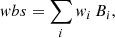 $$ \begin{aligned} {wbs} = \sum _i w_i \, B_i, \end{aligned} $$