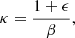$$ \begin{aligned} \kappa = \frac{1 + \epsilon }{\beta }, \end{aligned} $$