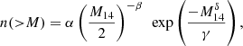 $$ \begin{aligned} n({>}M) = \alpha \left({M_{\rm 14} \over 2 }\right)^{-\beta } ~ \exp \left({-M_{\rm 14}^{\delta }\over \gamma }\right), \end{aligned} $$