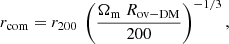 $$ \begin{aligned} r_{\rm com} = r_{200}~ \left( \frac{\Omega _{\rm m}~ R_{\rm ov-DM}}{200} \right)^{-1/3}, \end{aligned} $$