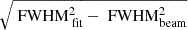 $ \sqrt{\text{ FWHM}_{\text{ fit}}^2-\text{ FWHM}_{\text{beam}}^2} $