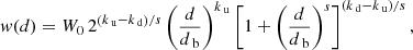 $$ \begin{aligned} w(d) = W_0\, 2^{\left(k_\text{ u}-k_\text{ d}\right)/ s} \left(\frac{d}{d_\text{ b}}\right)^{k_\text{ u}}\left[1+\left(\frac{d}{d_\text{ b}}\right)^s\right]^{\left(k_\text{ d}-k_\text{ u}\right)/s}, \end{aligned} $$