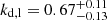 $ k_{\mathrm{d,l}}=0.67^{+0.11}_{-0.13} $