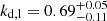 $ k_{\mathrm{d,l}}=0.69^{+0.05}_{-0.11} $