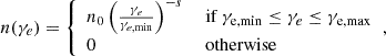 $$ \begin{aligned} n(\gamma _e)={\left\{ \begin{array}{ll} n_0\left(\frac{\gamma _e}{\gamma _{e,\mathrm {min}}}\right)^{-s}&\text{ if}\ \gamma _{\rm e,min}\le \gamma _{e}\le \gamma _{\rm e,max} \\ 0&\text{ otherwise} \end{array}\right.}, \end{aligned} $$