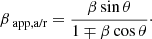 $$ \begin{aligned} \beta _{\text{ app,a/r}} = \frac{\beta \sin \theta }{1\mp \beta \cos \theta }\cdot \end{aligned} $$