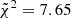 $ \tilde{\chi}^{2} = 7.65 $