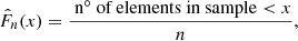 $$ \begin{aligned} \hat{F}_{n}(x) = \frac{\text{ n}^\circ \text{ of} \text{ elements} \text{ in} \text{ sample} < x}{n}, \end{aligned} $$