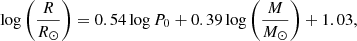 $$ \begin{aligned} \log \left(\frac{R}{R_{\odot }}\right) = 0.54 \log P_0 + 0.39 \log \left(\frac{M}{M_{\odot }}\right) + 1.03, \end{aligned} $$