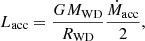$$ \begin{aligned} L_{\rm acc} = \frac{G M_{\rm WD}}{R_{\rm WD}} \frac{\dot{M}_{\rm acc}}{2}, \end{aligned} $$