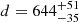 $ d = 644^{+51}_{-35} $