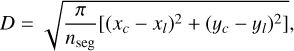 $D = \sqrt {{\pi \over {{n_{{\rm{seg}}}}}}\left[ {{{\left( {{x_c} - {x_l}} \right)}^2} + {{\left( {{y_c} - {y_l}} \right)}^2}} \right]} ,$
