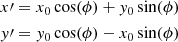$$ \begin{aligned}&x\prime = x_0 \cos (\phi ) + { y}_0 \sin (\phi ) \\&{ y}\prime = { y}_0 \cos (\phi ) - x_0 \sin (\phi )\nonumber \end{aligned} $$