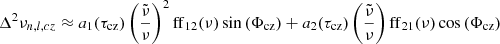 $$ \begin{aligned} \Delta ^2\nu _{n,l,cz} \approx a_1(\tau _{\rm cz})\left(\frac{\tilde{\nu }}{\nu }\right)^2 \mathrm{ff}_{12}(\nu )\sin \left(\Phi _{\rm cz}\right)+a_2(\tau _{\rm cz})\left(\frac{\tilde{\nu }}{\nu }\right) \mathrm{ff}_{21}(\nu )\cos \left(\Phi _{\rm cz}\right) \end{aligned} $$