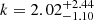 $ k=2.02^{+2.44}_{-1.10} $