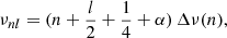 $$ \begin{aligned} \nu _{nl}=(n+\frac{l}{2}+\frac{1}{4}+\alpha )\,\Delta \nu (n), \end{aligned} $$