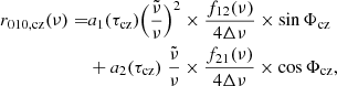 $$ \begin{aligned} \begin{aligned} r_{010,\mathrm{cz} }(\nu ) =&a_1(\tau _{\rm cz}) \Bigl (\frac{\tilde{\nu }}{\nu }\Bigr )^2 \times \frac{f_{12}(\nu )}{4\Delta \nu } \times \sin \Phi _{\rm cz} \\&+a_2(\tau _{\rm cz})\;\frac{\tilde{\nu }}{\nu } \times \frac{f_{21}(\nu )}{4\Delta \nu } \times \cos \Phi _{\rm cz}, \end{aligned} \end{aligned} $$