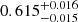 $ 0.615^{+0.016}_{-0.015} $