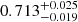 $ 0.713^{+0.025}_{-0.019} $