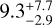 $\[9.3_{-2.9}^{+7.7}\]$
