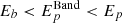 $ E_{b} < E^{\mathrm{Band}}_{p} < E_{p} $
