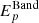 $ E^{\mathrm{Band}}_{p} $