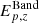 $ E^{\mathrm{Band}}_{p,z} $